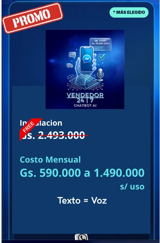 PROMO Vendedor 24/7. Implementación GRATIS, antes Gs. 2.493.000. Costo mensual Gs. 590.000 a Gs. 1.490.000 según uso. Texto = Voz.